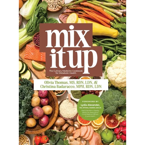 Mix It Up: The Culinary Medicine Cookbook for Metabolic Health