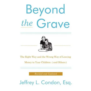 Beyond the Grave, Revised and Updated Edition: The Right Way and the Wrong Way of Leaving Money to Your Children (and Others) - Paperback