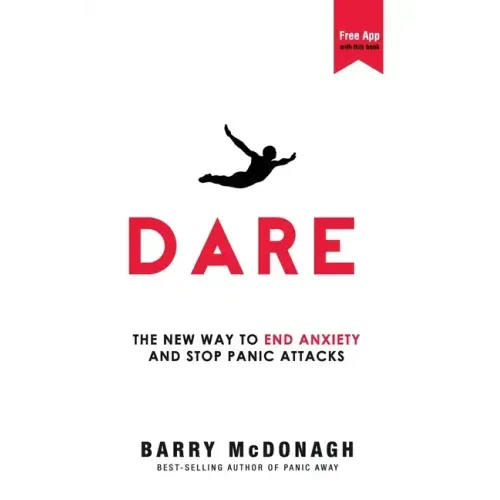 Dare: The New Way to End Anxiety and Stop Panic Attacks