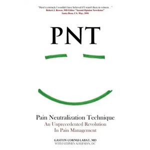 PNT Pain Neutralization Technique: An Unprecedented Revolution in Pain Management - Paperback