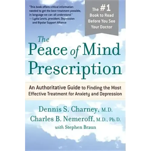 The Peace of Mind Prescription: An Authoritative Guide to Finding the Most Effective Treatment for Anxiety and Depression