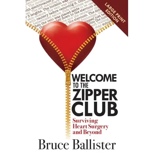Welcome to the Zipper Club: Surviving Heart Surgery and Beyond