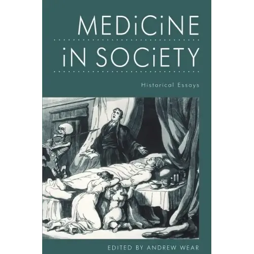 Medicine in Society: Historical Essays