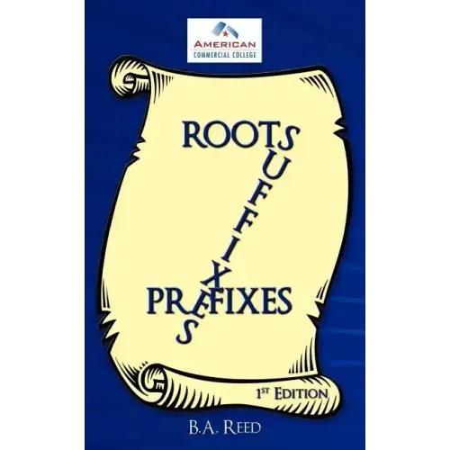 Roots, Suffixes, Prefixes: 1st Edition