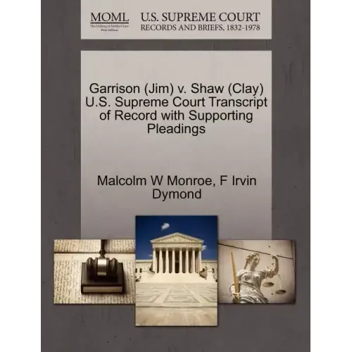 Garrison (Jim) V. Shaw (Clay) U.S. Supreme Court Transcript of Record with Supporting Pleadings