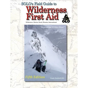 SOLO Field Guide to Wilderness First Aid, 5th ed - Paperback
