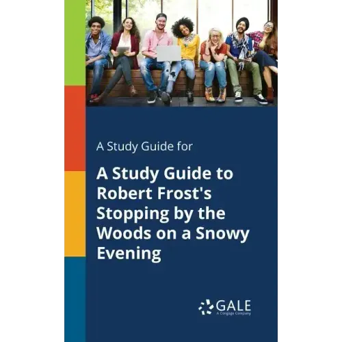 A Study Guide for A Study Guide to Robert Frost's Stopping by the Woods on a Snowy Evening
