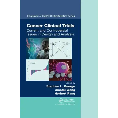 Cancer Clinical Trials: Current and Controversial Issues in Design and Analysis