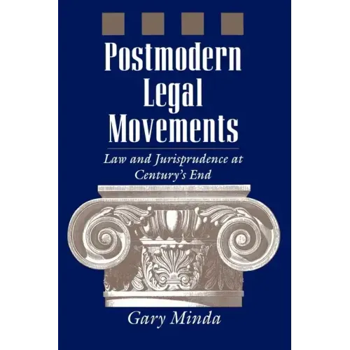 Postmodern Legal Movements: Law and Jurisprudence at Century's End