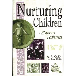 Nurturing Children: A History of Pediatrics - Hardcover