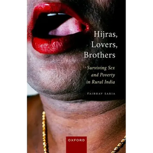 Hijras, Lovers, Brothers: Surviving Sex and Poverty in Rural India - Hardcover