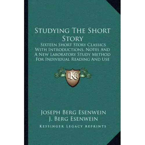 Studying The Short Story: Sixteen Short Story Classics With Introductions, Notes And A New Laboratory Study Method For Individual Reading And Us