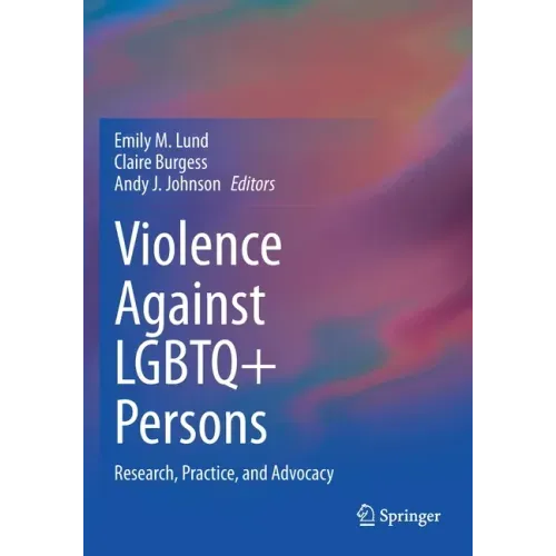 Violence Against LGBTQ+ Persons: Research, Practice, and Advocacy