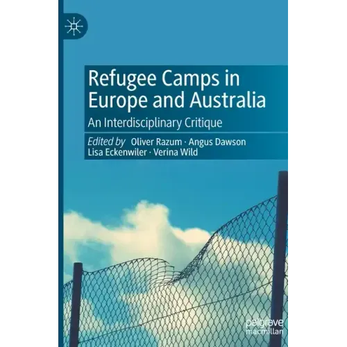 Refugee Camps in Europe and Australia: An Interdisciplinary Critique