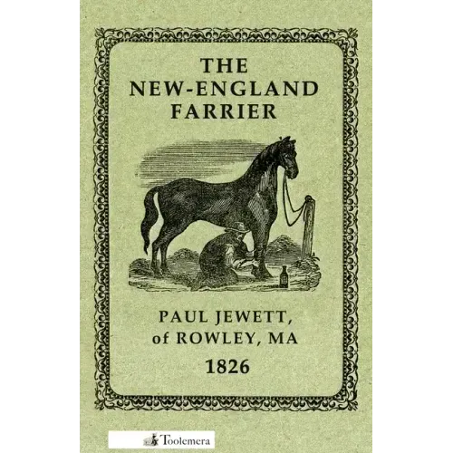The New-England Farrier; Or, a Compendium of Farriery in Four Parts
