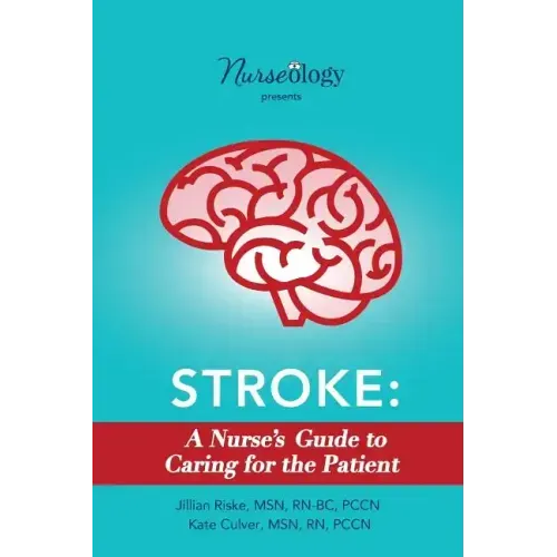 Stroke: A Nurse's Guide to Caring for the Patient