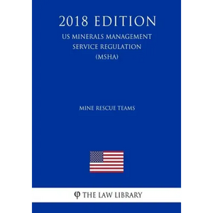 Mine Rescue Teams (US Mine Safety and Health Administration Regulation) (MSHA) (2018 Edition) - Paperback