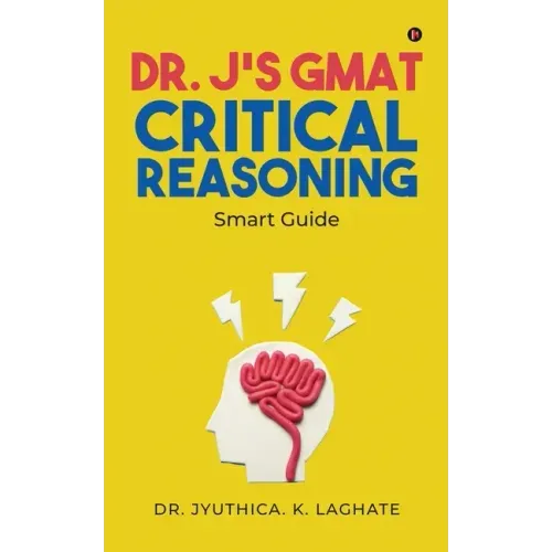 Dr. J's GMAT Critical Reasoning: Smart Guide