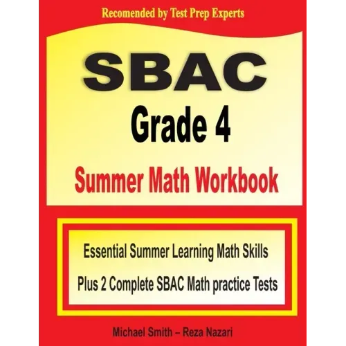 SBAC Grade 4 Summer Math Workbook: Essential Summer Learning Math Skills plus Two Complete SBAC Math Practice Tests