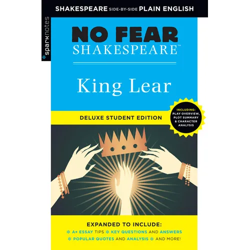 King Lear: No Fear Shakespeare Deluxe Student Editions - Shakespeare Side-By-Side Plain English
