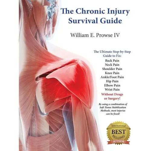 The Chronic Injury Survival Guide: The Effective Program to Fix Chronic Injuries!