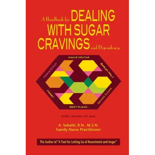 A Handbook for Dealing with Sugar Cravings and Dependency: NCWC's Nutrition 101 Series