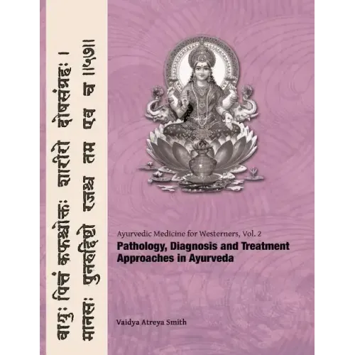 Ayurvedic Medicine for Westerners: Pathology & Diagnosis in Ayurveda