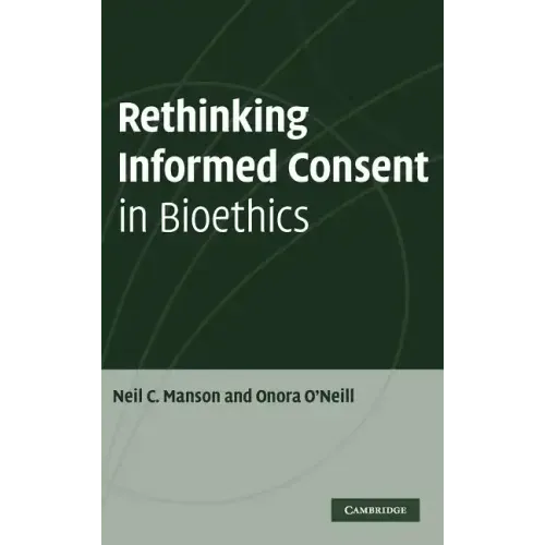 Rethinking Informed Consent in Bioethics
