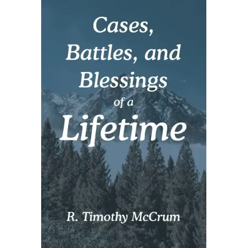 Cases, Battles, and Blessings of a Lifetime