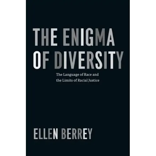 The Enigma of Diversity: The Language of Race and the Limits of Racial Justice