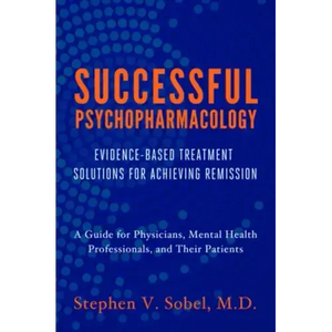 Successful Psychopharmacology: Evidence-Based Treatment Solutions for Achieving Remission - Paperback
