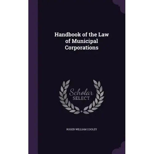 Handbook of the Law of Municipal Corporations