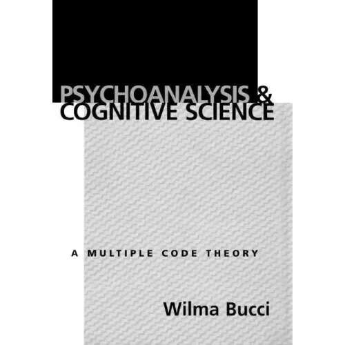 Psychoanalysis and Cognitive Science: Multiple Code Theory, a