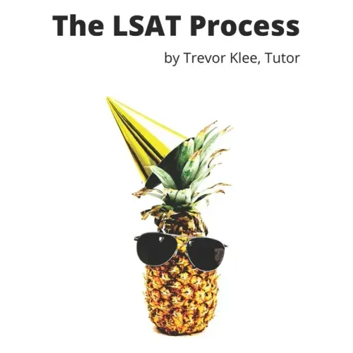 The LSAT Process: Tricky Questions and Detailed Explanations for Logical Reasoning, Reading Comprehension, and Logic Games