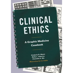 Clinical Ethics: A Graphic Medicine Casebook - Hardcover
