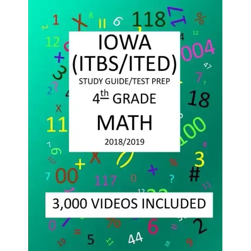 4th Grade IOWA ITBS ITED, 2019 MATH, Test Prep: 4th Grade IOWA TEST of BASIC SKILLS, EDUCATIONAL DEVELOPMENT 2019 MATH Test Prep/Study Guide