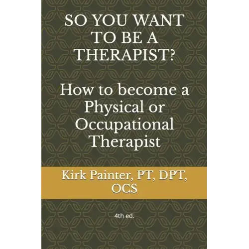 SO YOU WANT TO BE A THERAPIST? How to become a Physical or Occupational Therapist
