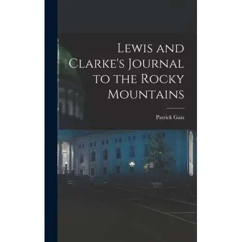 Lewis and Clarke's Journal to the Rocky Mountains - Hardcover