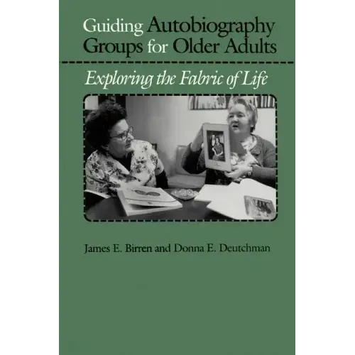 Guiding Autobiography Groups for Older Adults: Exploring the Fabric of Life