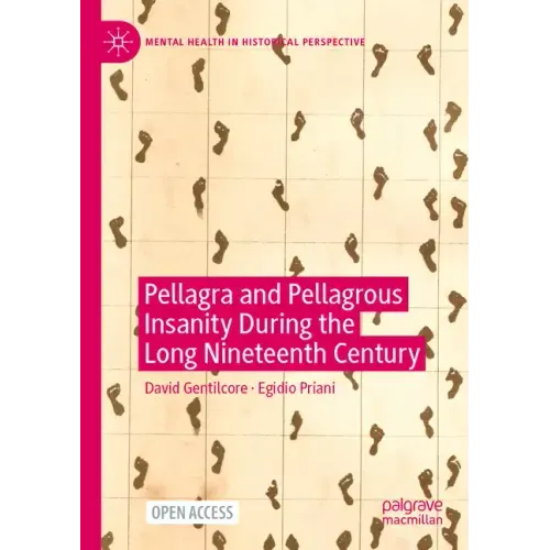 Pellagra and Pellagrous Insanity During the Long Nineteenth Century