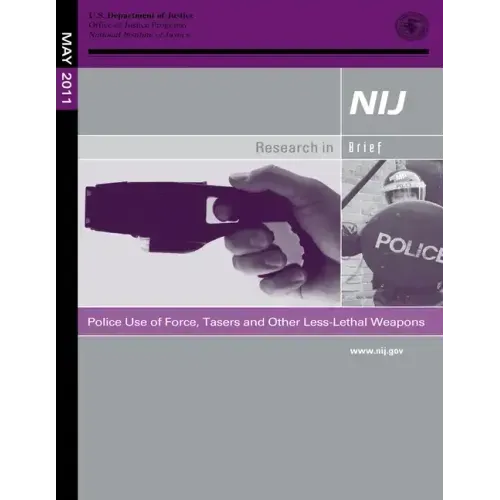 Police Use of Force, Tasers and Other Less-Lethal Weapons