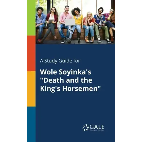 A Study Guide for Wole Soyinka's "Death and the King's Horsemen"