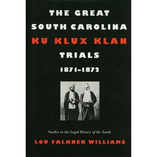 The Great South Carolina Ku Klux Klan Trials, 1871-1872