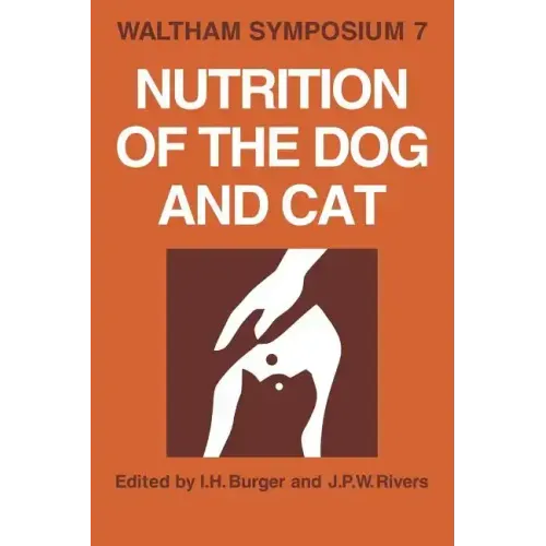 Nutrition of the Dog and Cat: Waltham Symposium Number 7
