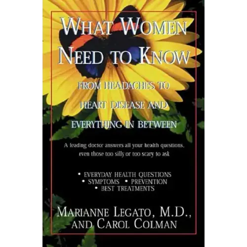 What Women Need to Know: From Headaches to Heart Disease and Everything in Between
