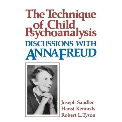Technique of Child Psychoanalysis: Discussions with Anna Freud