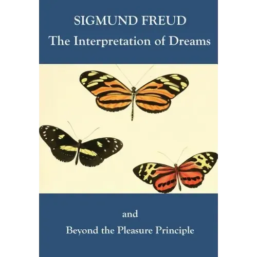 The Interpretation of Dreams and Beyond the Pleasure Principle