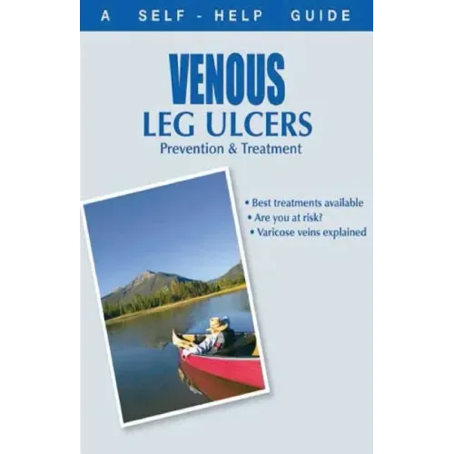 The Doctor's Guide to: Venous Leg Ulcers: Prevention and Treatment