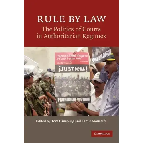 Rule by Law: The Politics of Courts in Authoritarian Regimes