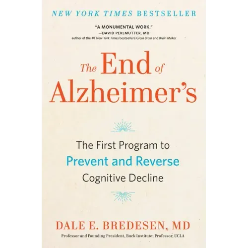 The End of Alzheimer's: The First Program to Prevent and Reverse Cognitive Decline